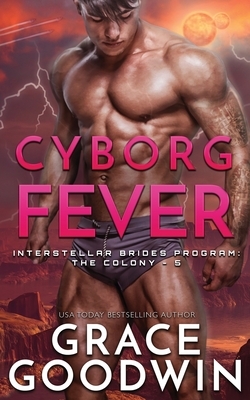 Cyborg Fever by Grace Goodwin