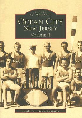 Ocean City New Jersey, Volume 2 by Frank J. Esposito, Robert J. Esposito