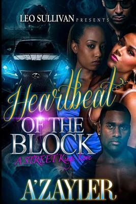 Heartbeat of the Block: A Street King's Love by A'Zayler