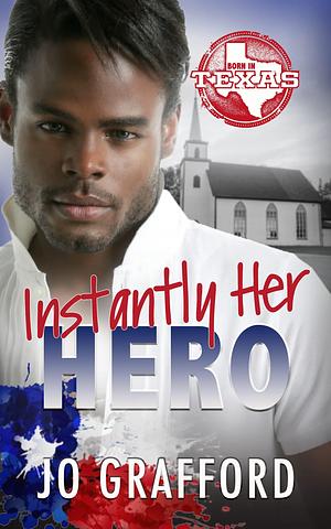 Instantly Her Hero: Hometown Heroes A-Z by Jo Grafford, Jo Grafford