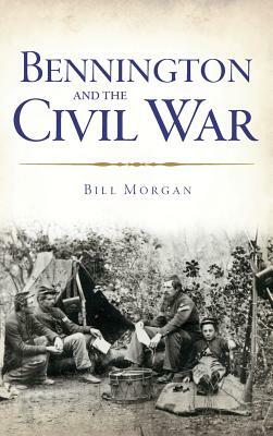 Bennington and the Civil War by Bill Morgan