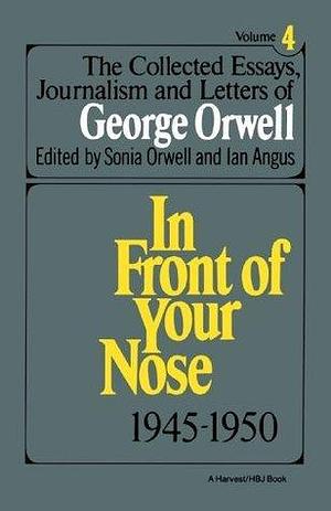 The Collected Essays, Journalism And Letters Of George Orwell, Volume 4 1945-1950 by George Orwell, George Orwell