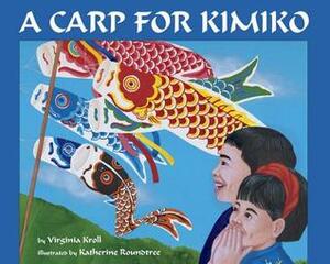 A Carp for Kimiko by Virginia L. Kroll, Katherine Roundtree