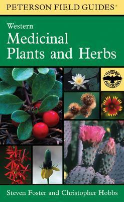 A Peterson Field Guide to Western Medicinal Plants and Herbs by Roger Tory Peterson, Christopher Hobbs