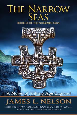 The Narrow Seas: Book XI of The Norsemen Saga by James L. Nelson, James L. Nelson