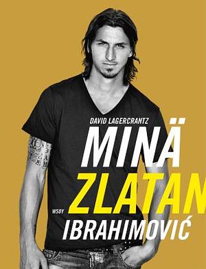 Minä, Zlatan Ibrahimović by David Lagercrantz