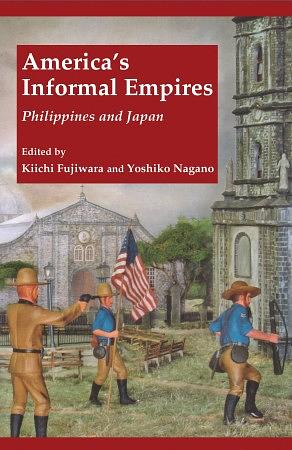 America's Informal Empires: Philippines and Japan by Kiichi Fujiwara, Yoshiko Nagano