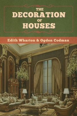 The Decoration of Houses by Edith Wharton, Ogden Codman Jr.