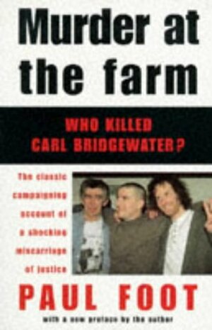 Murder At The Farm: Who Killed Carl Bridgewater? by Paul Foot