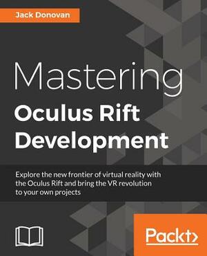 Mastering Oculus Rift Development by Jack Donovan