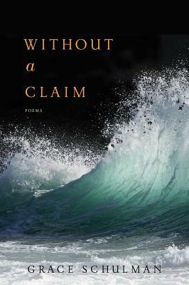 Without a Claim by Grace Schulman