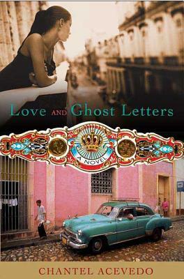 Love and Ghost Letters by Chantel Acevedo