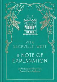 A Note of Explanation: An Undiscovered Story from Queen Mary's Dollhouse (Historical Stories, Stories from Famous Authors, Literary Books) by Vita Sackville-West