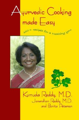 Ayurvedic Cooking Made Easy: 100+ Recipes for a Healthy You by Kumuda Reddy