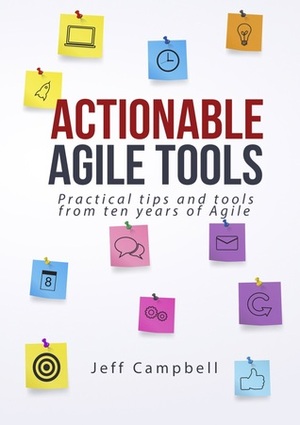 Actionable Agile Tools by Jeff Campbell