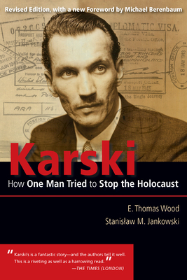 Karski: How One Man Tried to Stop the Holocaust by Stanislaw M. Jankowski, E. Thomas Wood