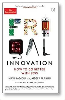 Frugal Innovation: How to Do Better with Less by Jaideep Prabhu, Navi Radjou