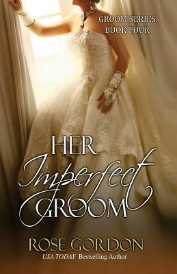 Her Imperfect Groom by Rose Gordon