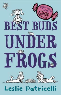 The Rizzlerunk Club: Best Buds Under Frogs by Leslie Patricelli