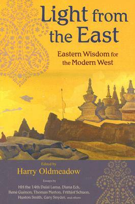 Light from the East: Eastern Wisdom for the Modern West by Harry Oldmeadow