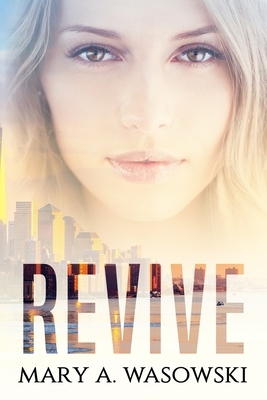 Revive by Mary a. Wasowski