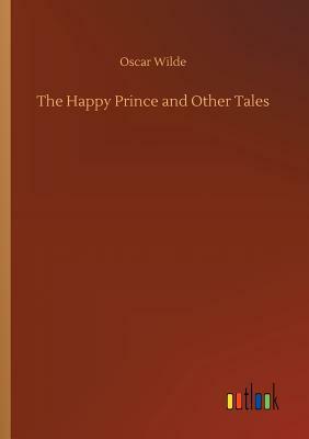 The Happy Prince and Other Tales by Oscar Wilde