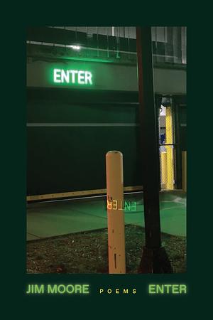 Enter: Poems by Jim Moore