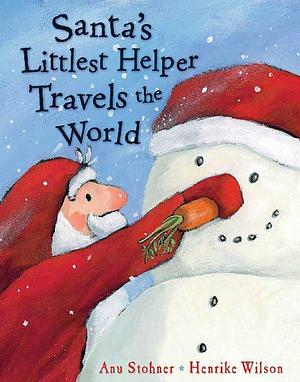 Santa's Littlest Helper Travels the World by Anu Stohner