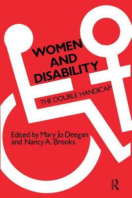 Women and Disability: The Double Handicap by Mary Jo Deegan