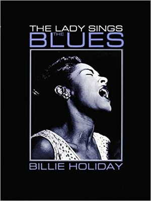 Billie Holiday: The Lady Sings the Blues by Billie Holiday
