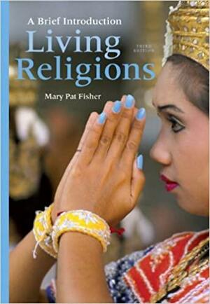 Living Religions: A Brief Introduction by Mary Pat Fisher