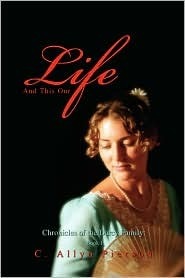 And This Our Life (Chronicles of the Darcy Family #1) by C. Allyn Pierson