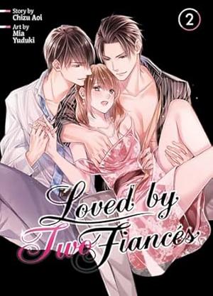 Loved by Two Fiancés Vol. 2 by Chizu Aoi