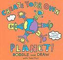 Todd Parr Create Your Own Planet! Doodle and Draw by Todd Parr