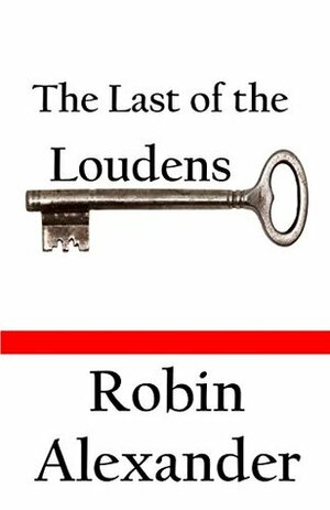 The Last of the Loudens by Robin Alexander