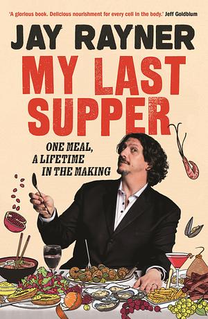 My Last Supper by Jay Rayner