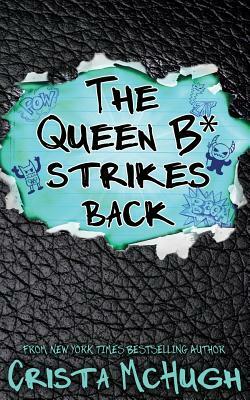 The Queen B* Strikes Back by Crista McHugh