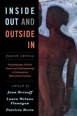 Inside Out and Outside in: Psychodynamic Clinical Theory and Psychopathology in Contemporary Multicultural Contexts by 