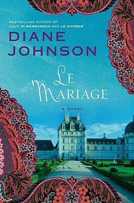 Le Mariage by Diane Johnson