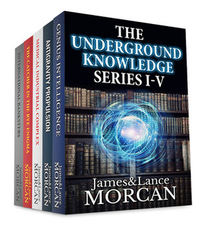 The Underground Knowledge Series I-V by James Morcan, Lance Morcan