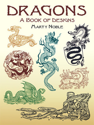 Dragons: A Book of Designs by Marty Noble