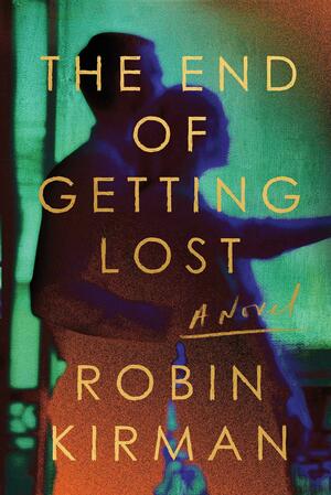 The End of Getting Lost by Robin Kirman