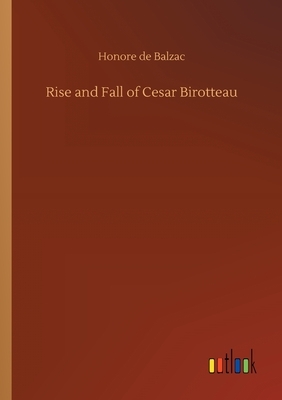 Rise and Fall of Cesar Birotteau by Honoré de Balzac