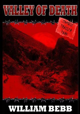 Valley of Death; Zombie Trailer Park by William R. Bebb
