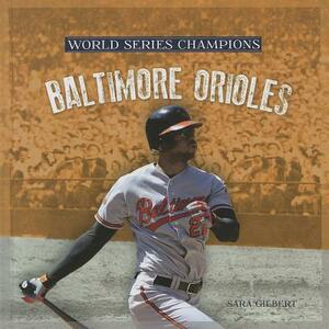 Baltimore Orioles by Sara Gilbert