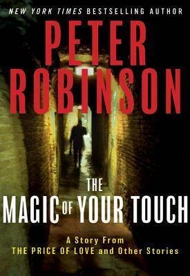The Magic of Your Touch: A Story From The Price of Love and Other Stories by Peter Robinson
