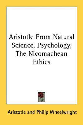 Aristotle from Natural Science, Psychology, The Nicomachean Ethics by Aristotle