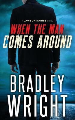 When the Man Comes Around: A Gripping Crime Thriller by Bradley Wright