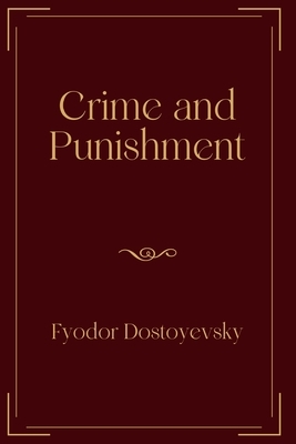 Crime and Punishment: Exclusive Edition by Fyodor Dostoevsky