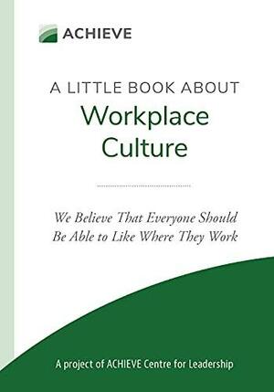 A Little Book About Workplace Culture by Wendy Loewen, Randy Grieser, Michael Labun, Eric Stutzman